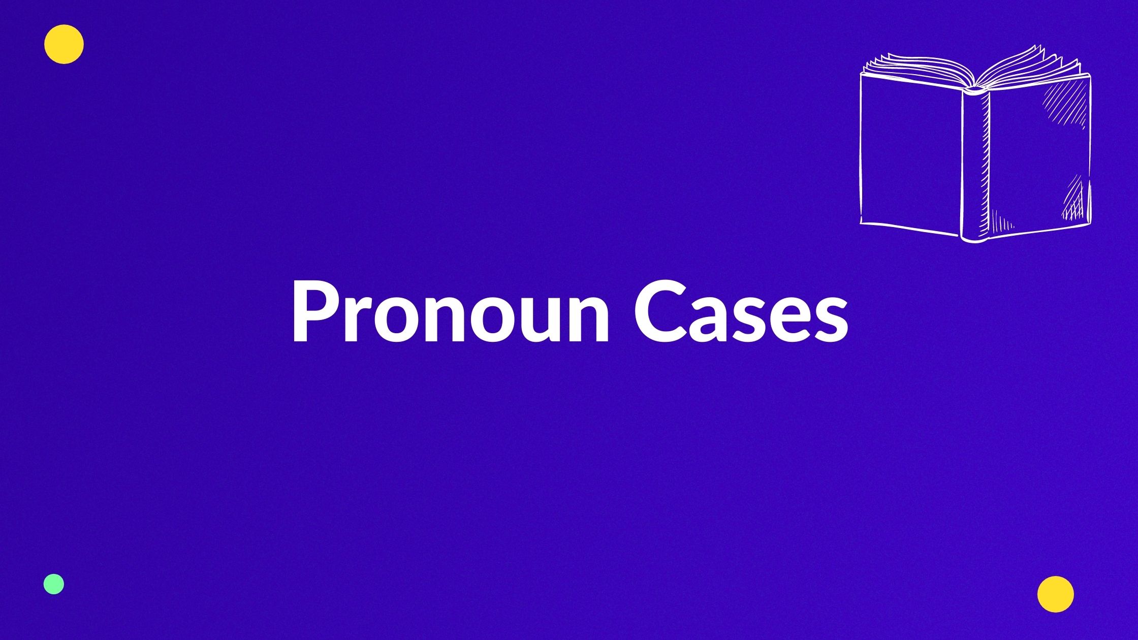 Cases Of A Pronoun
