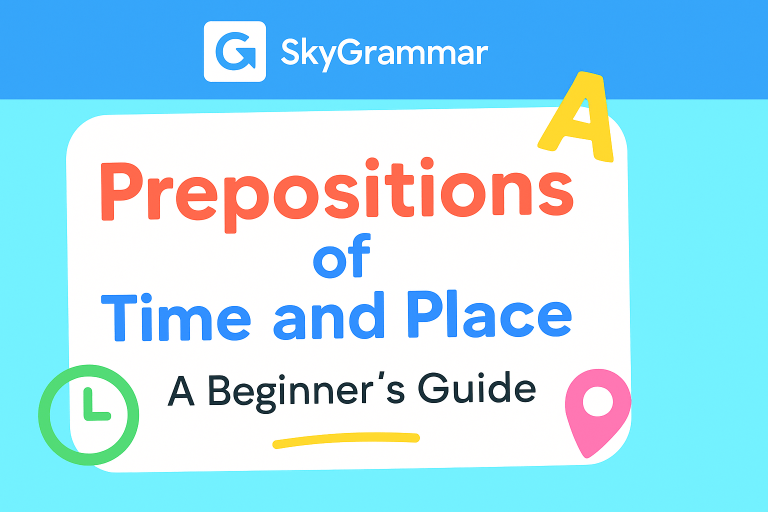 Prepositions of Time and Place When and Where to Use Them