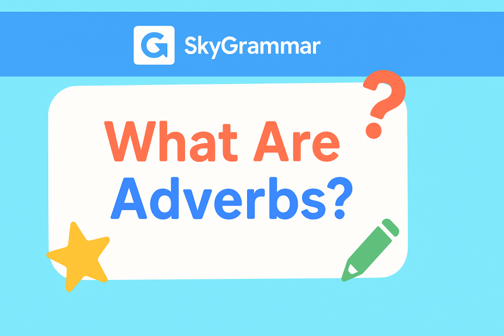 What Are Adverbs?