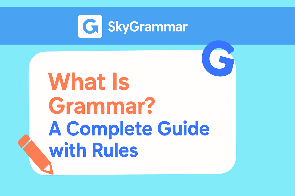 What Is Grammar? A Complete Guide with Rules
